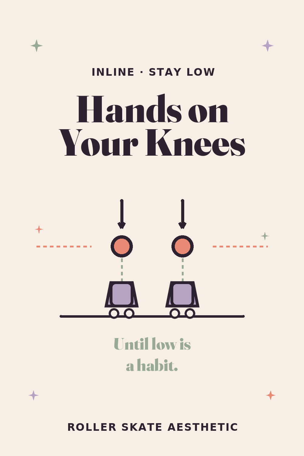 Hands on Your Knees Until Staying Low Becomes a Habit